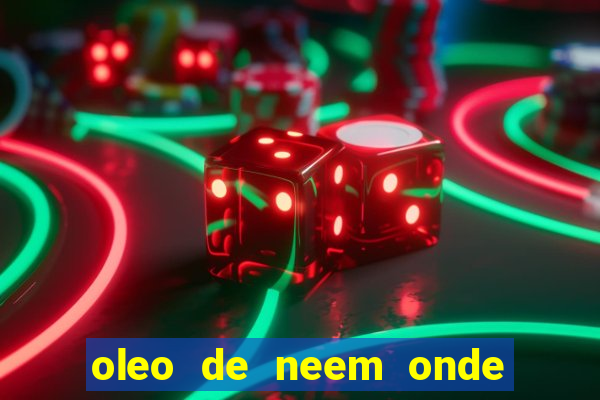 oleo de neem onde comprar em porto alegre