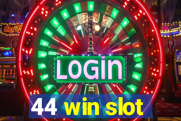 44 win slot