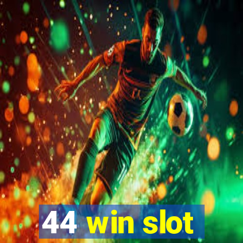 44 win slot