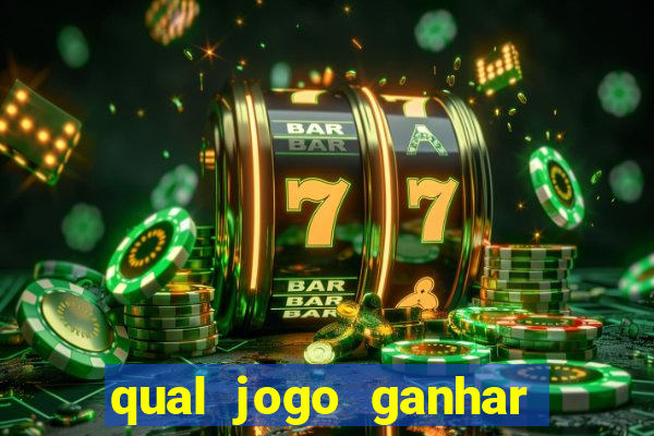 qual jogo ganhar dinheiro sem depositar nada