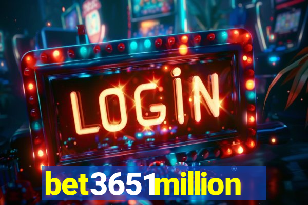 bet3651million