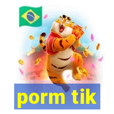 porm tik