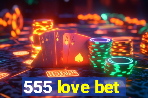 555 love bet
