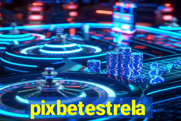 pixbetestrela