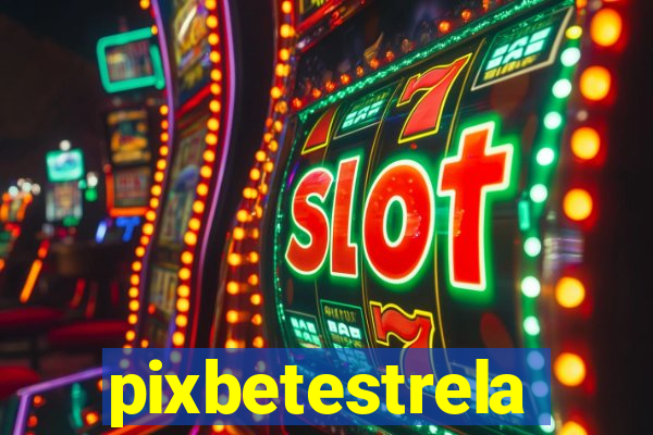 pixbetestrela