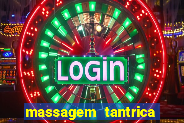 massagem tantrica zona leste