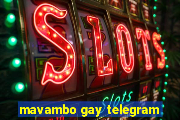 mavambo gay telegram