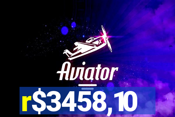 r$3458,10