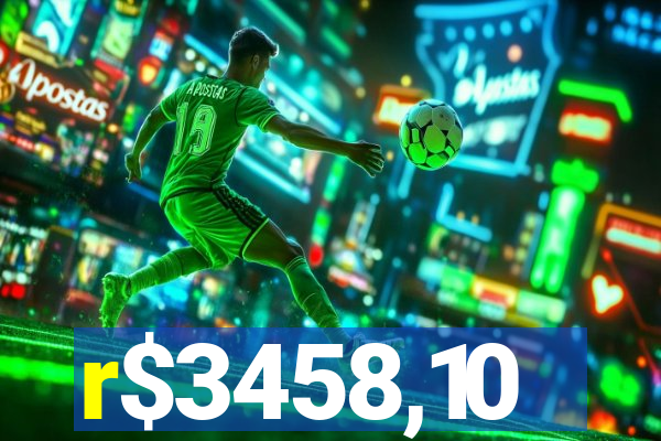 r$3458,10