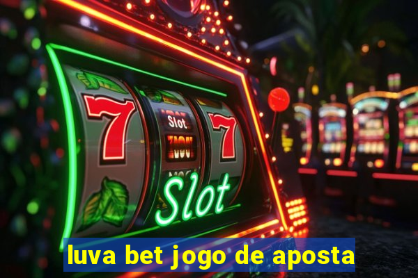 luva bet jogo de aposta