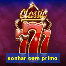 sonhar com primo