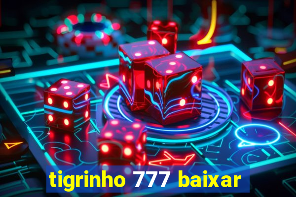tigrinho 777 baixar