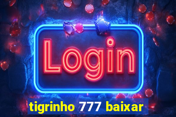 tigrinho 777 baixar