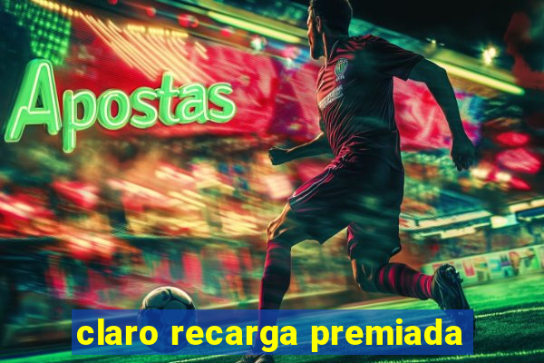 claro recarga premiada