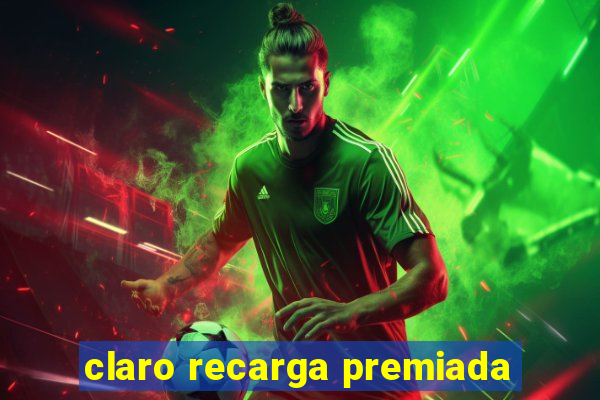 claro recarga premiada