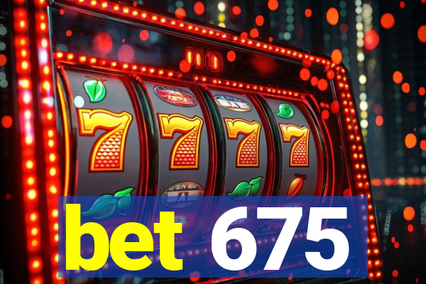 bet 675
