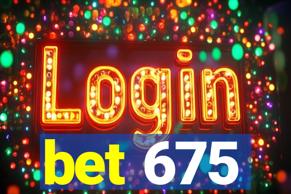bet 675