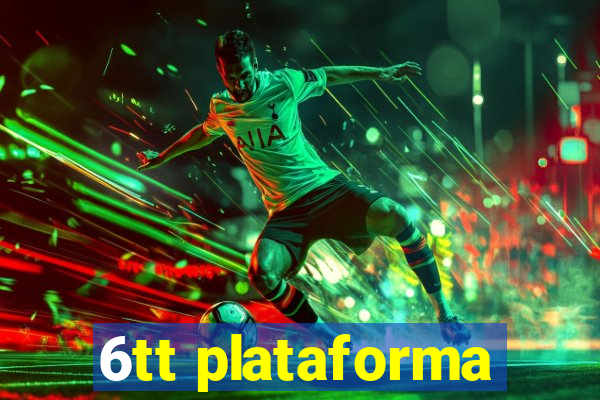 6tt plataforma