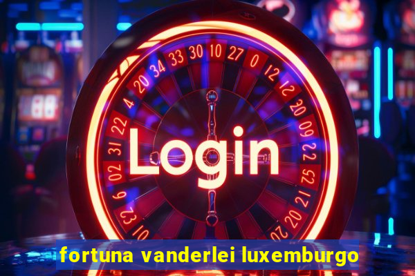 fortuna vanderlei luxemburgo
