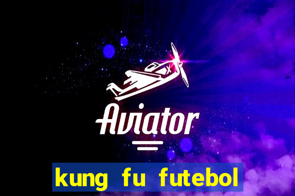 kung fu futebol clube download