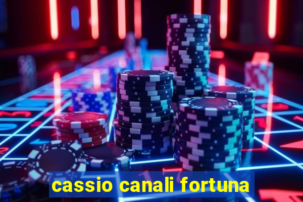cassio canali fortuna