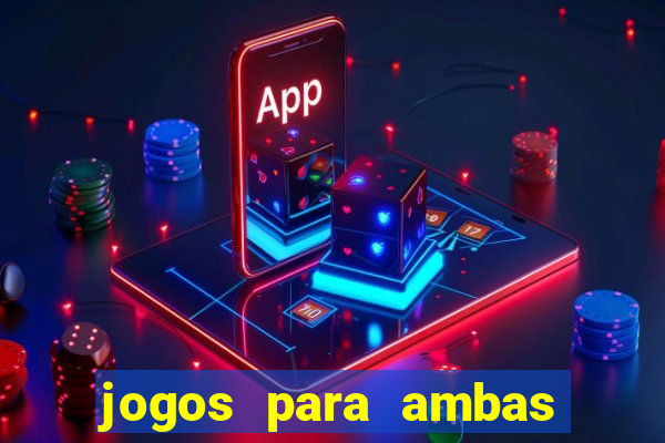jogos para ambas marcam hoje