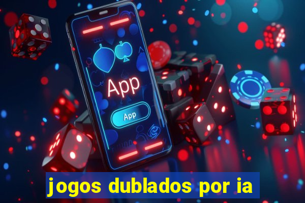 jogos dublados por ia