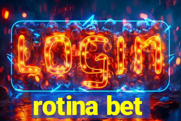 rotina bet