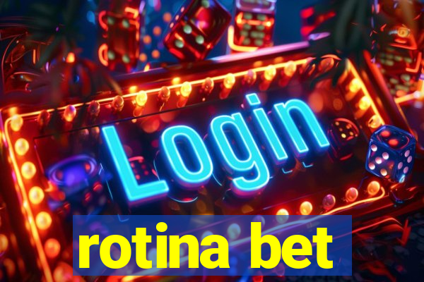 rotina bet
