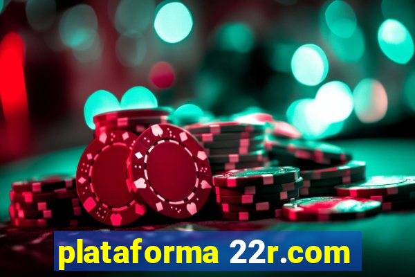 plataforma 22r.com