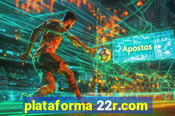 plataforma 22r.com