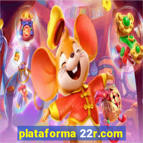 plataforma 22r.com