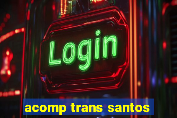 acomp trans santos