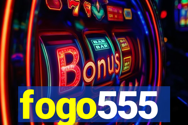 fogo555