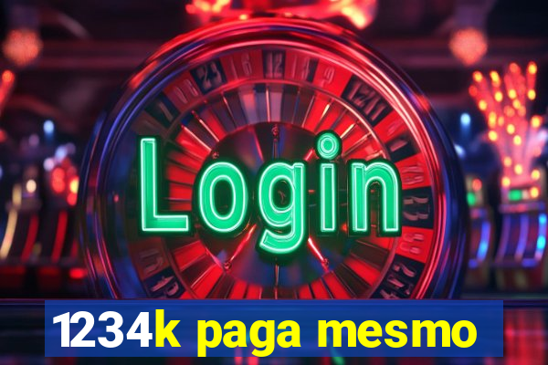 1234k paga mesmo