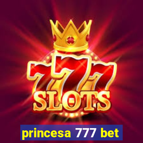 princesa 777 bet