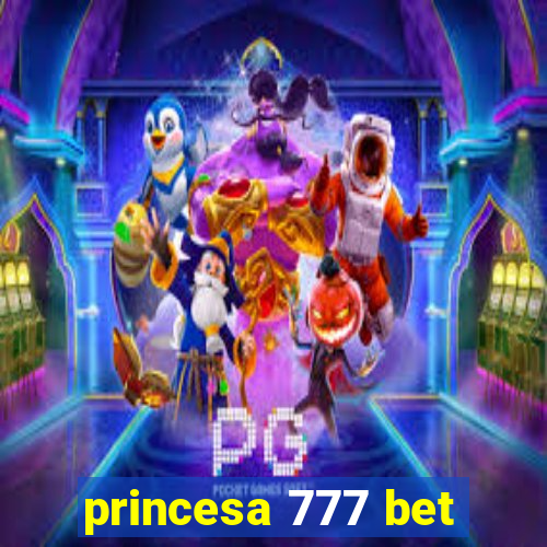 princesa 777 bet