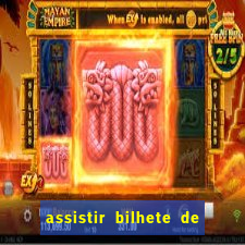 assistir bilhete de loteria filme dublado