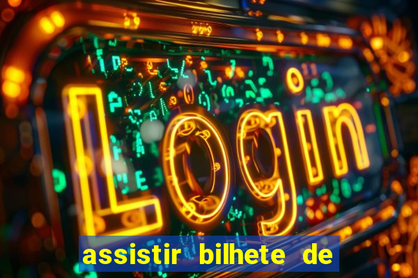 assistir bilhete de loteria filme dublado