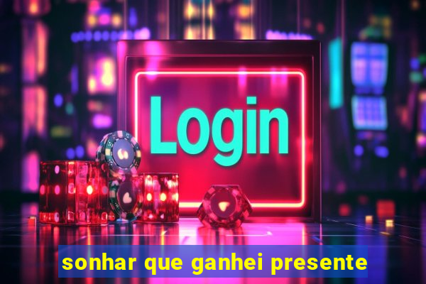 sonhar que ganhei presente