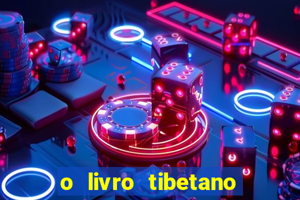 o livro tibetano dos mortos pdf completo