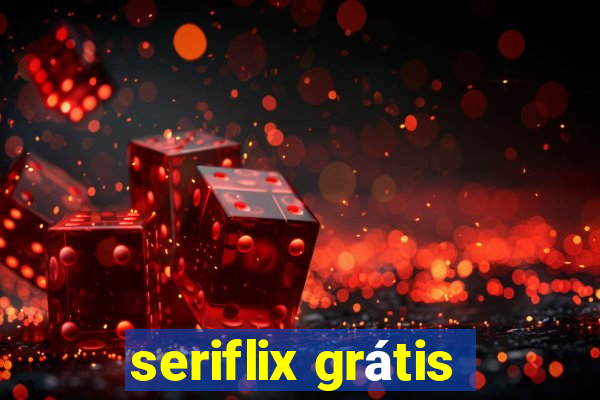 seriflix grátis