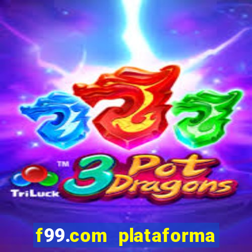 f99.com plataforma de jogos