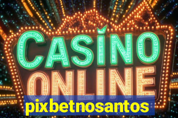 pixbetnosantos