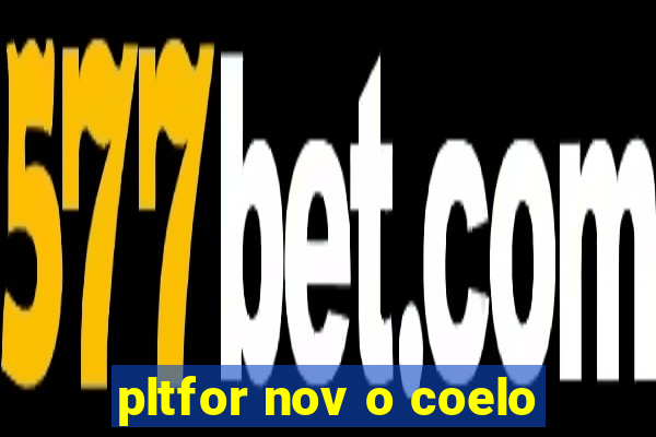 pltfor nov o coelo