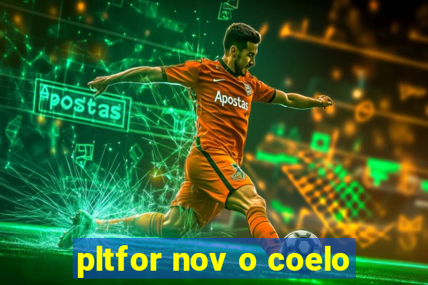 pltfor nov o coelo