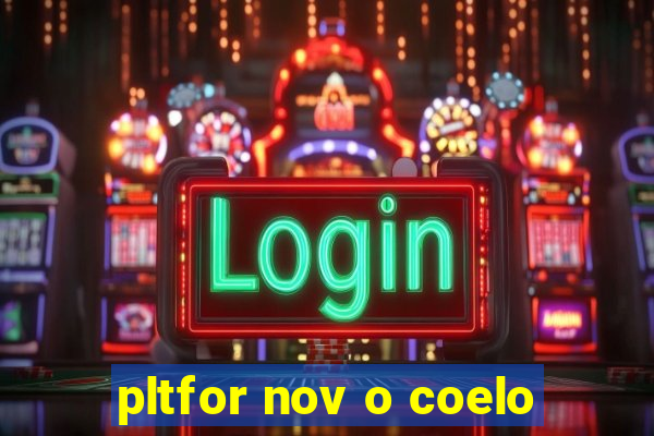 pltfor nov o coelo