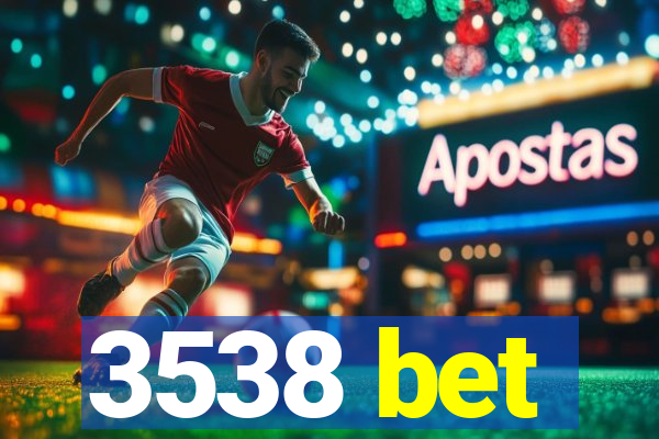 3538 bet