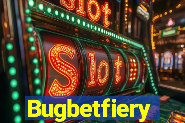 Bugbetfiery