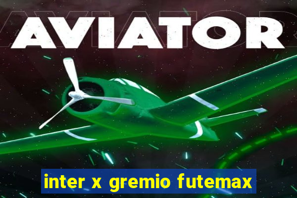 inter x gremio futemax